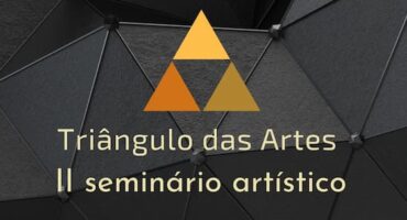 II Artistic Seminar of the Triângulo das Artes, featured. Disclosure.